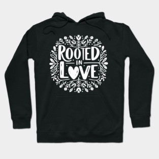 Rooted in Love Hoodie