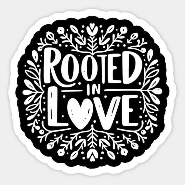 Rooted in Love Sticker by Frank Ring