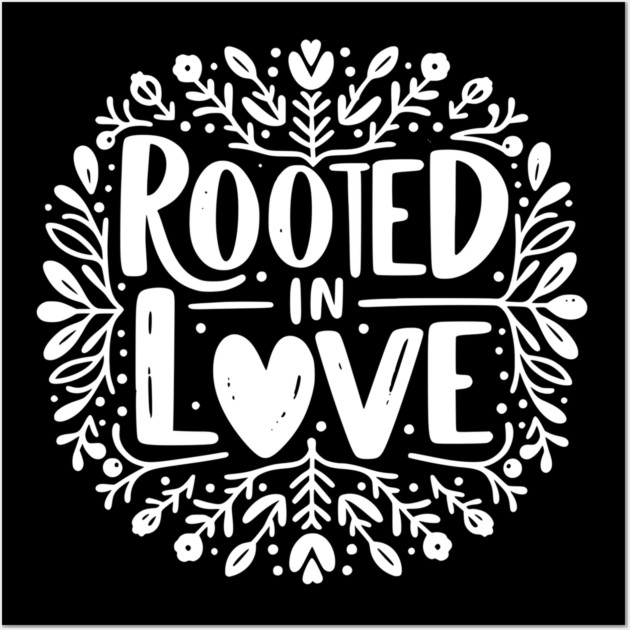 Rooted in Love Wall Art by Frank Ring