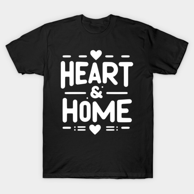Heart and Home T-Shirt by Frank Ring