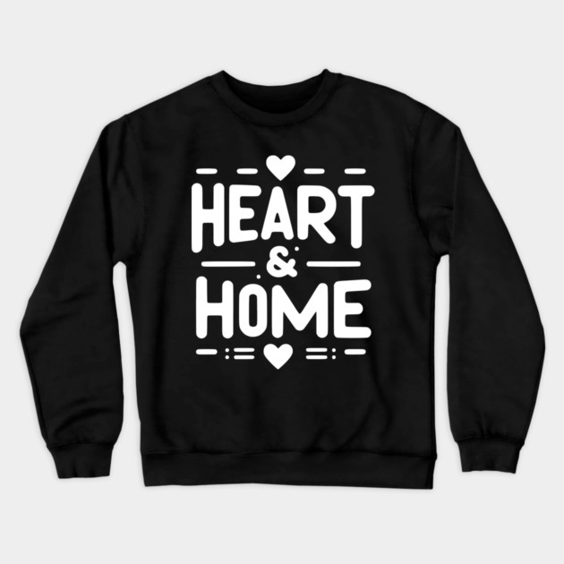 Heart and Home Crewneck Sweatshirt by Frank Ring