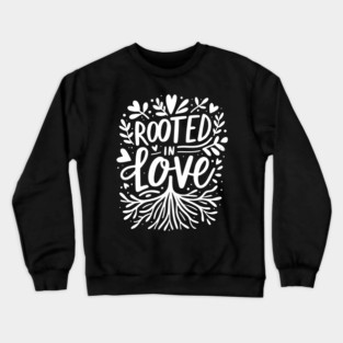 Rooted in Love Crewneck Sweatshirt