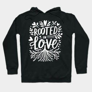 Rooted in Love Hoodie