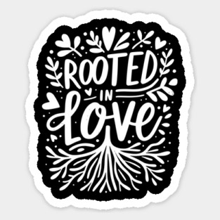 Rooted in Love Sticker