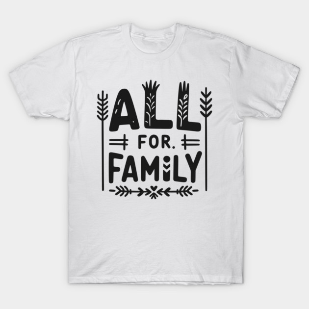 All for Family T-Shirt by Frank Ring
