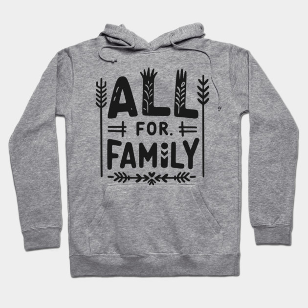 All for Family Hoodie by Frank Ring