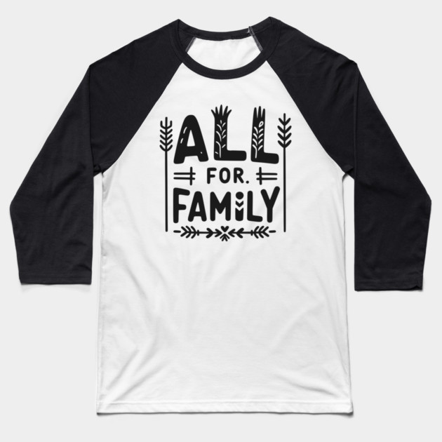 All for Family Baseball T-Shirt by Frank Ring