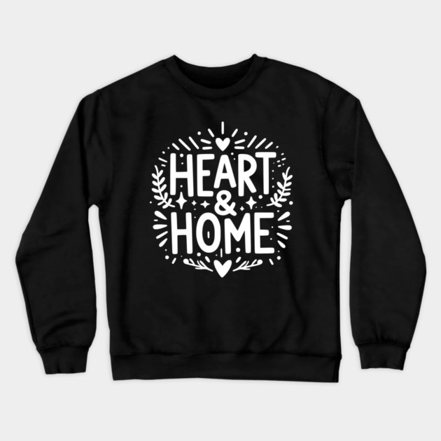 Heart and Home Crewneck Sweatshirt by Frank Ring