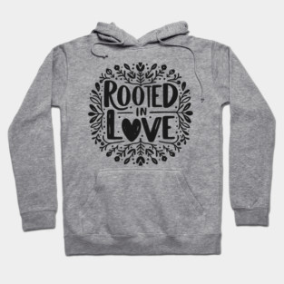 Rooted in Love Hoodie