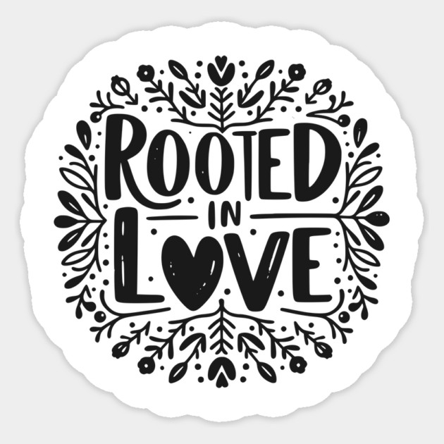 Rooted in Love Sticker by Frank Ring