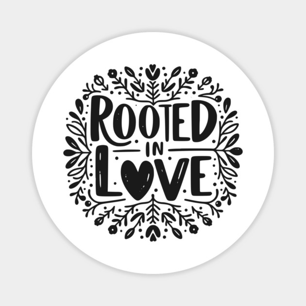 Rooted in Love Magnet by Frank Ring
