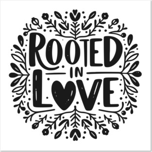 Rooted in Love Posters and Art