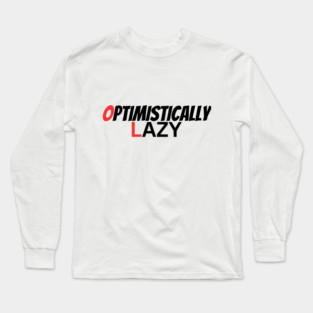 you can be a lazy optimist Long Sleeve T-Shirt