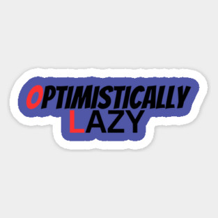 you can be a lazy optimist Magnet