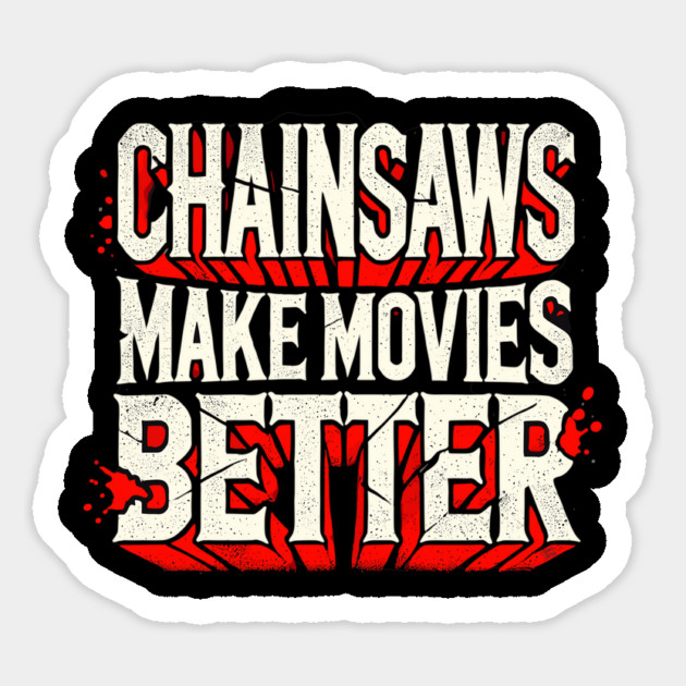 Chainsaws Make Movies Better Magnet by Cosmo Gazoo
