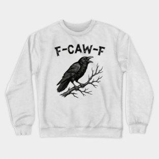 F-Caw-F Crow Pun Funny Raven Attitude Vintage FcawF Crewneck Sweatshirt