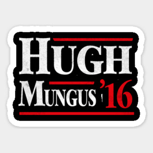 Hugh Mungus 2016 Sticker