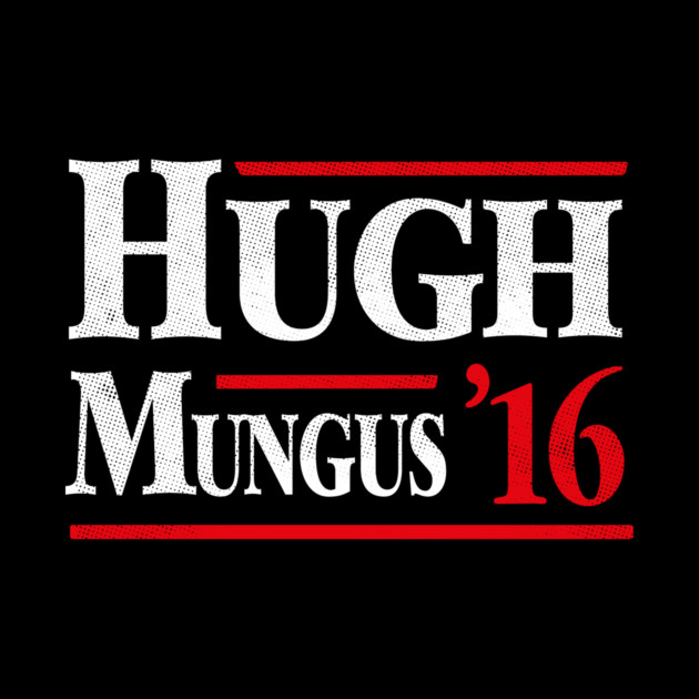 Hugh Mungus 2016 by dumbshirts