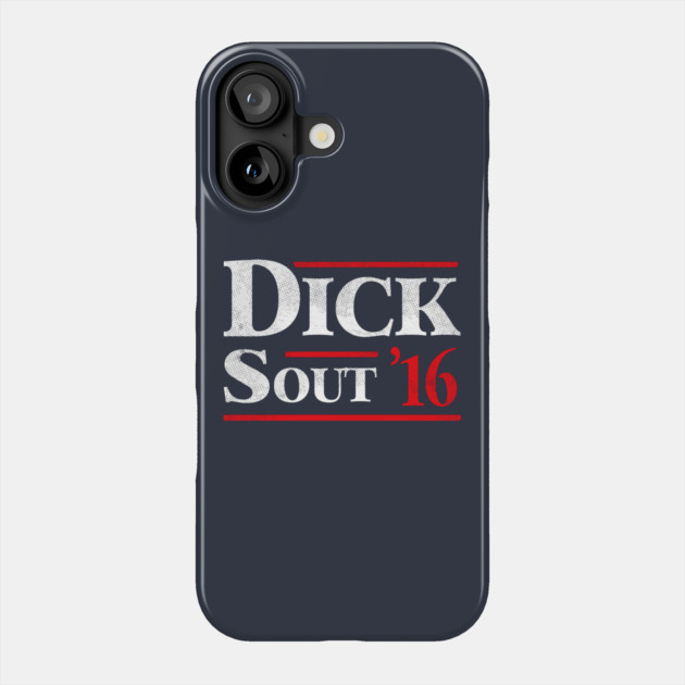 Dick Sout 2016 Phone Case by dumbshirts