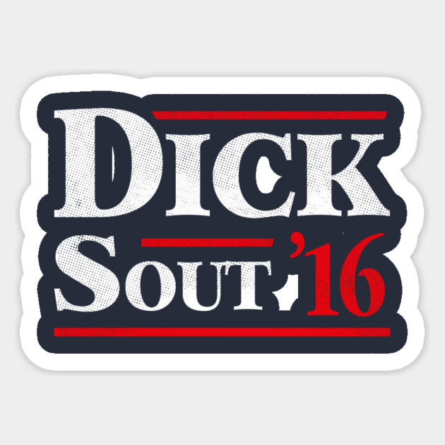 Dick Sout 2016 Sticker by dumbshirts