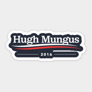 Hugh Mungus Sticker