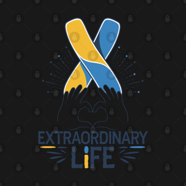 Extraordinary Life: Down Syndrome Awareness Design by Pixel Threads 