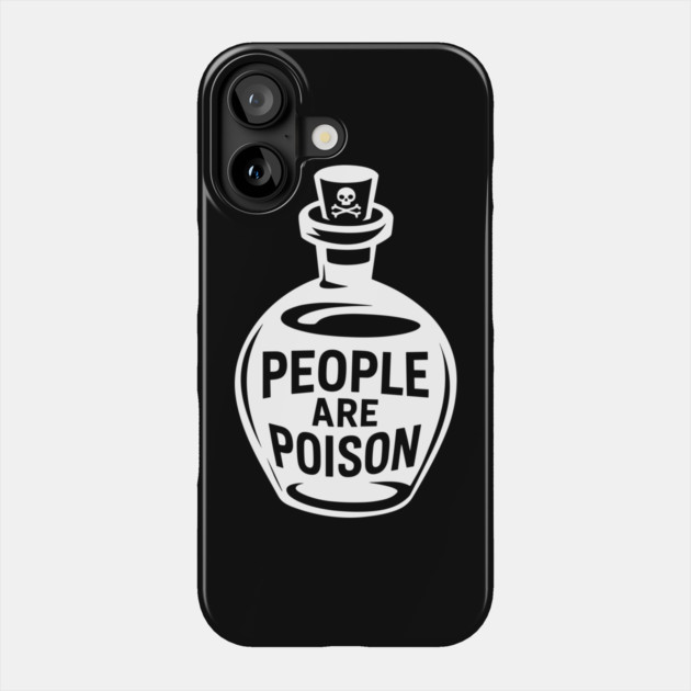 People Are Poison Misanthropic Anti-Social Humor Phone Case by Anticorporati