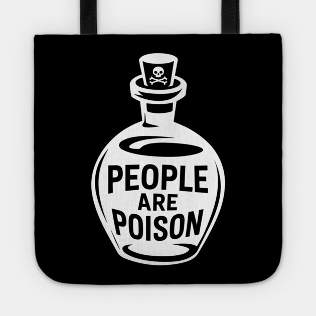 People Are Poison Misanthropic Anti-Social Humor Tote by Anticorporati