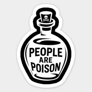 People Are Poison Misanthropic Anti-Social Humor Sticker