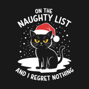 On the Naughty List and Regret Nothing Sassy Holiday Attitude T-Shirt