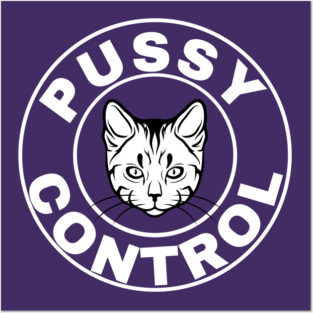 Pussy Control Posters and Art
