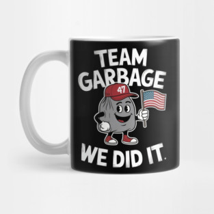 Team Garbage For Trump 2024 We Did It Trump Won Mug