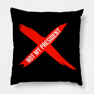 Not-my-president Pillow