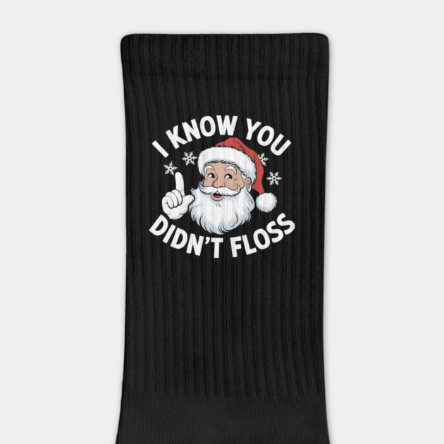 Sarcastic Santa I Know You Didn’t Floss Funny Christmas by Anticorporati