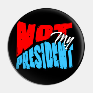 Not My President Pin