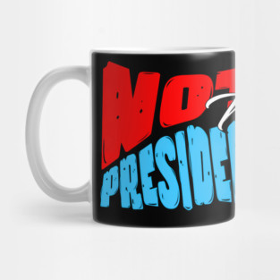 Not My President Mug