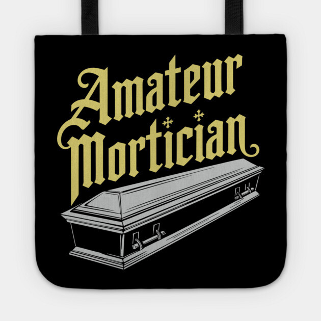 Amateur Mortician Gothic Dark Humor Spooky Coffin Tote by Anticorporati
