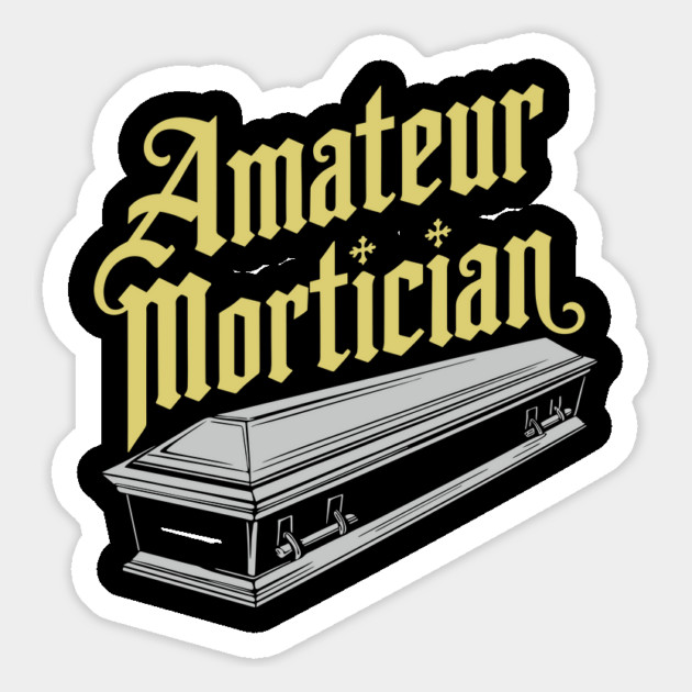 Amateur Mortician Gothic Dark Humor Spooky Coffin Magnet by Anticorporati