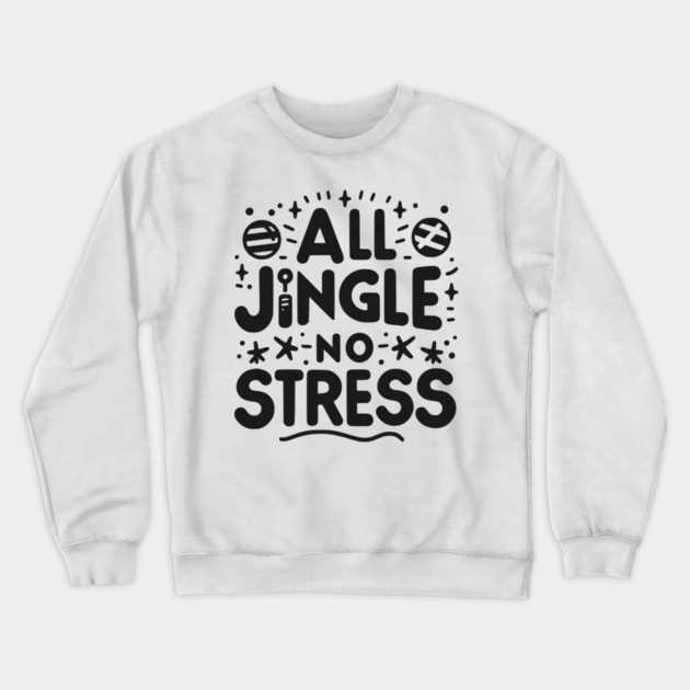 All Jingle No Stress Crewneck Sweatshirt by Frank Ring
