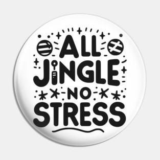 All Jingle No Stress Pin