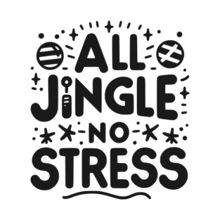 All Jingle No Stress T-Shirt