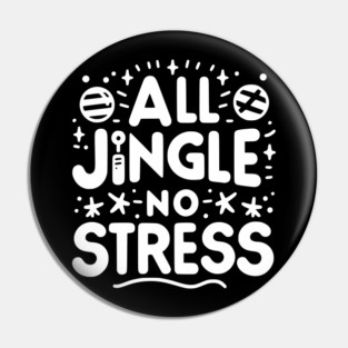 All Jingle No Stress Pin