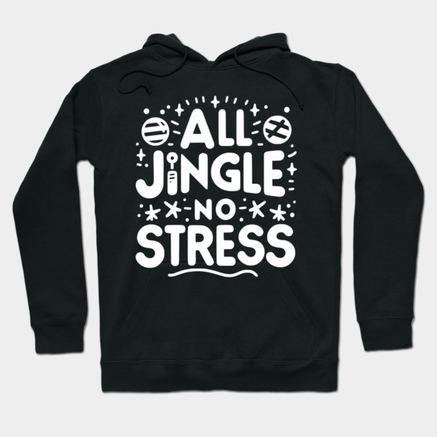 All Jingle No Stress Hoodie by Frank Ring