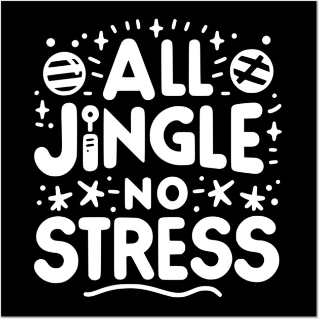 All Jingle No Stress Wall Art by Frank Ring