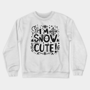 I’m Snow Cute Crewneck Sweatshirt
