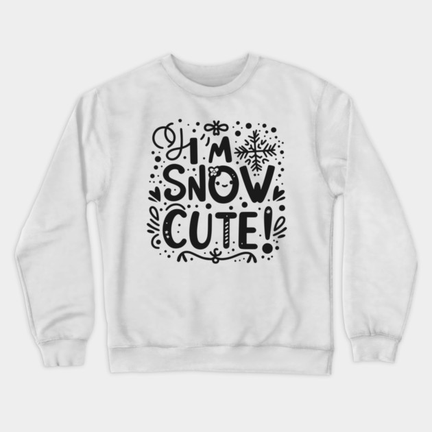 I’m Snow Cute Crewneck Sweatshirt by Frank Ring