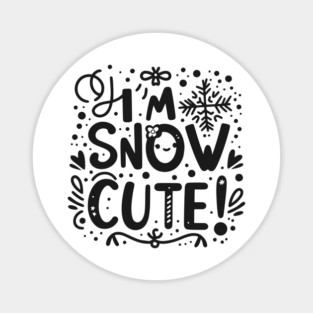I’m Snow Cute Magnet
