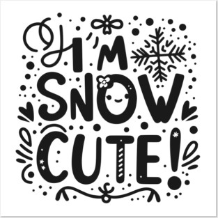 I’m Snow Cute Posters and Art
