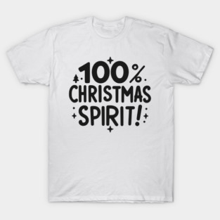 100% Christmas Spirit T-Shirt