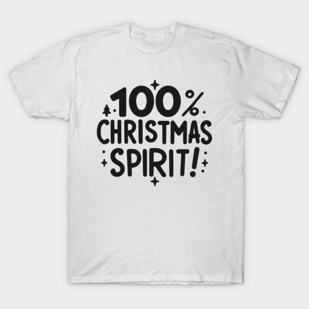 100% Christmas Spirit T-Shirt by Frank Ring